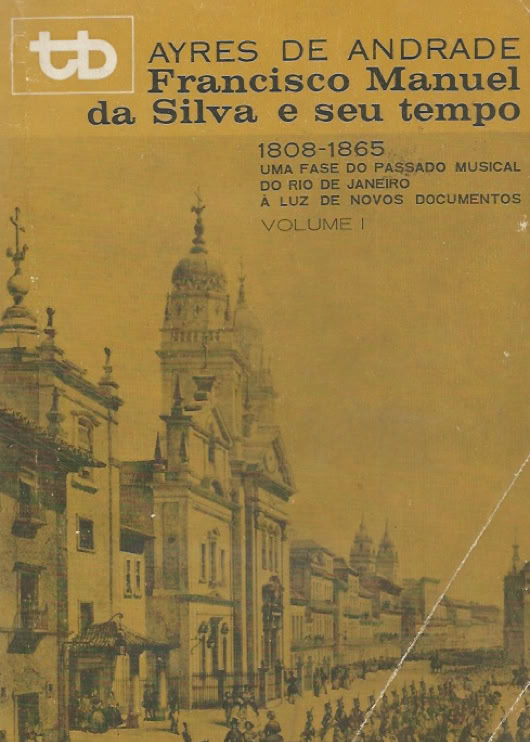 Ayres de Andrade. Francisco Manuel da Silva e seu tempo