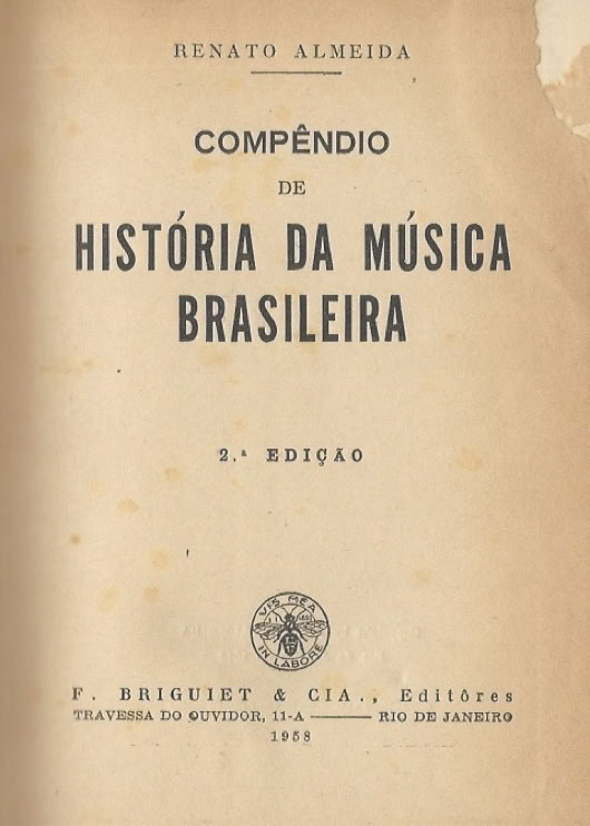 Renato Almeida. Compêncio de Historia da Musica Brasileira. 2a. ed. 